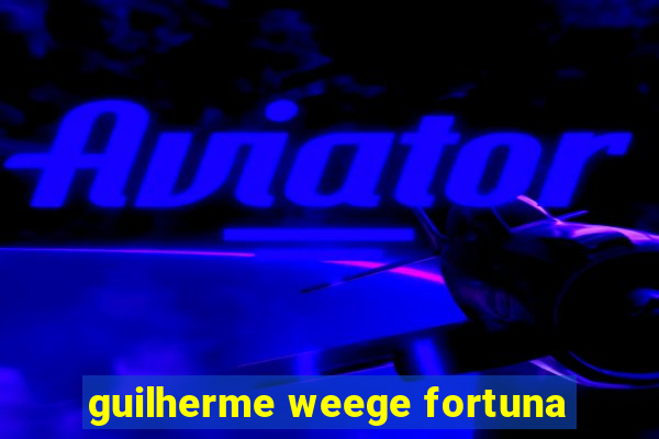 guilherme weege fortuna